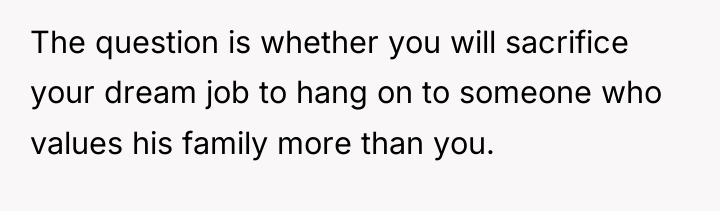 The question is whether you will sacrifice your dream job...