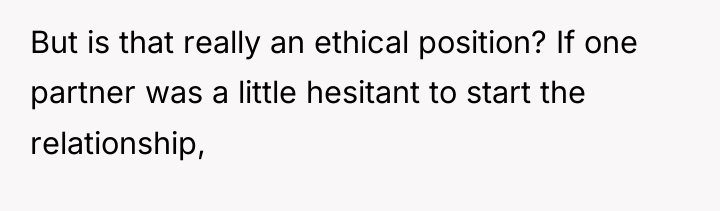 But is that really an ethical position? If one partner...