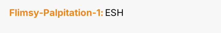 Flimsy-Palpitation-1 ESH