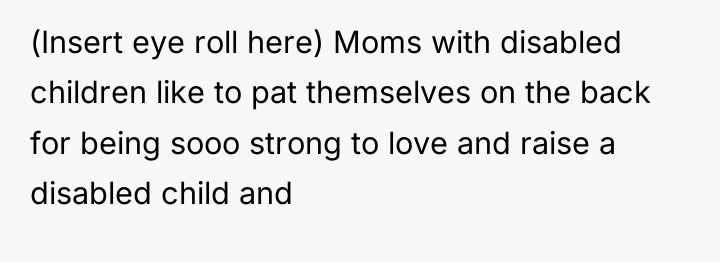 (Insert eye roll here) Moms with disabled children like to...