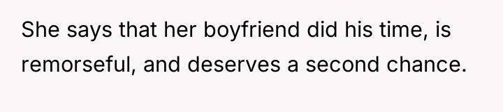 She says that her boyfriend did his time, is remorseful,...