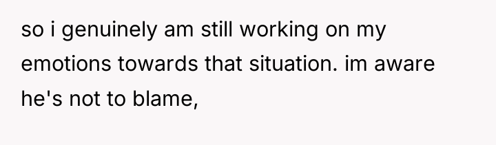 so i genuinely am still working on my emotions towards...