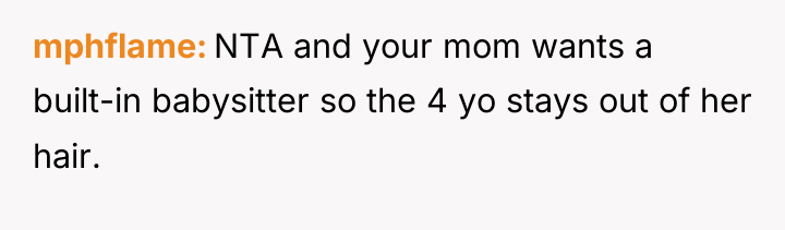mphflame NTA and your mom wants a built-in babysitter so...