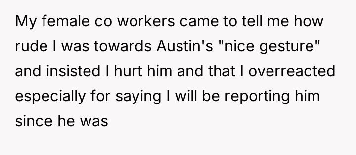 My female co workers came to tell me how rude...