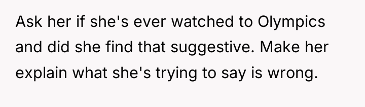 Ask her if she's ever watched to Olympics and did...