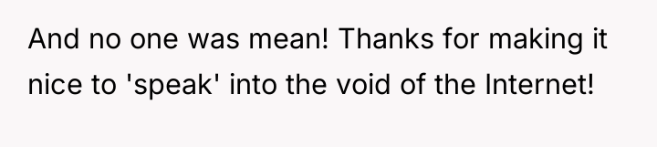 And no one was mean! Thanks for making it nice...