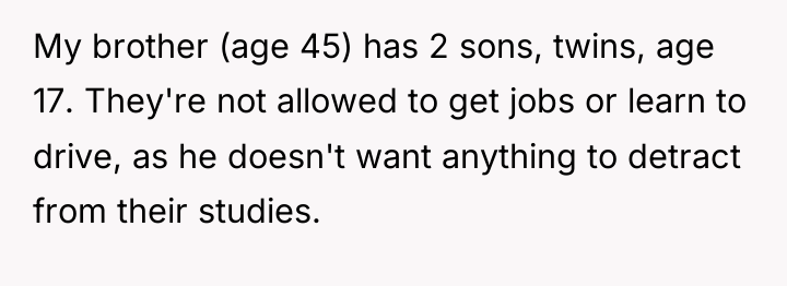 My brother (age 45) has 2 sons, twins, age 17....