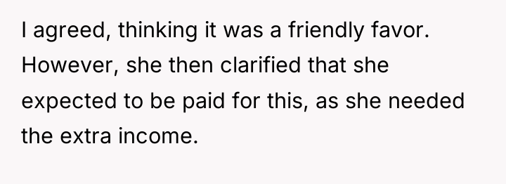 I agreed, thinking it was a friendly favor. However, she...