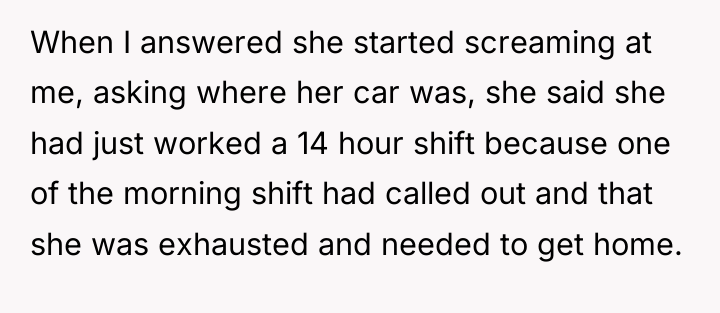 When I answered she started screaming at me, asking where...