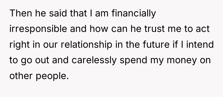 Then he said that I am financially irresponsible and how...