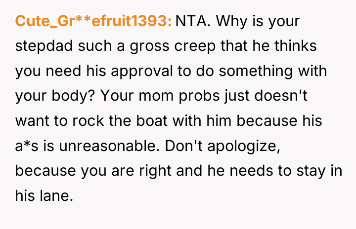 Cute_Gr**efruit1393 NTA. Why is your stepdad such a gross creep...