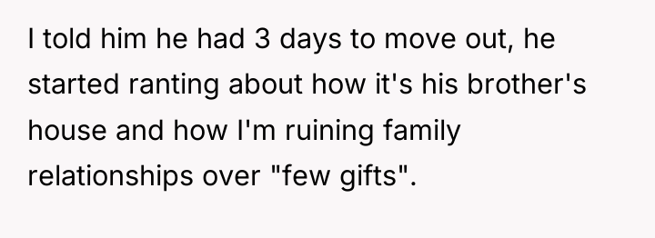 I told him he had 3 days to move out,...