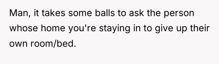 Man, it takes some balls to ask the person whose...