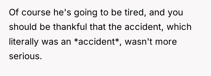 Of course he's going to be tired, and you should...