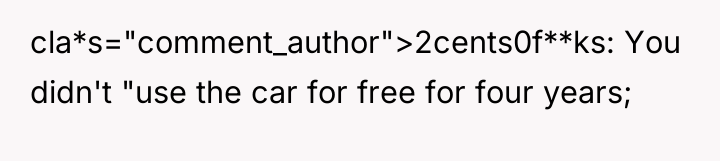 cla*s="comment_author">2cents0f**ks: You didn't "use the car for free for four...