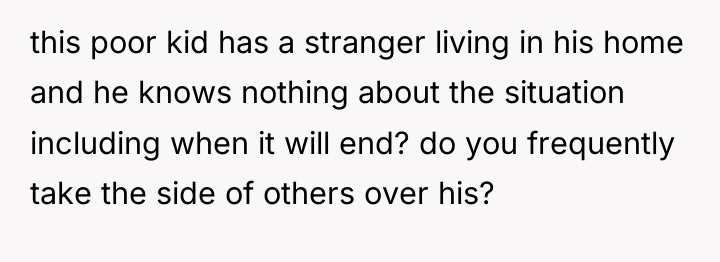 this poor kid has a stranger living in his home...