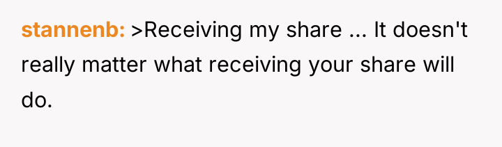 stannenb >Receiving my share ... It doesn't really matter what...