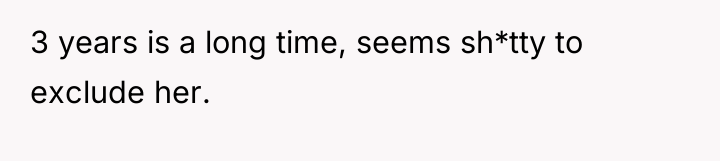 3 years is a long time, seems sh*tty to exclude...