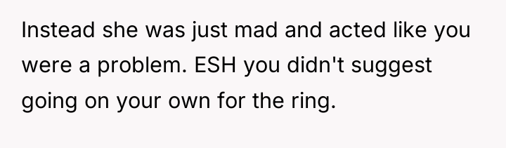 Instead she was just mad and acted like you were...