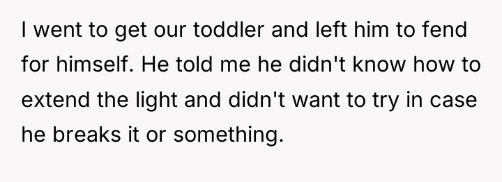 I went to get our toddler and left him to...
