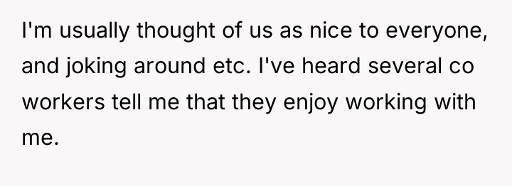 I'm usually thought of us as nice to everyone, and...