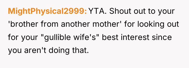 MightPhysical2999 YTA. Shout out to your 'brother from another mother'...
