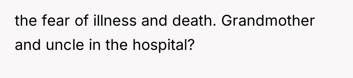 the fear of illness and death. Grandmother and uncle in...