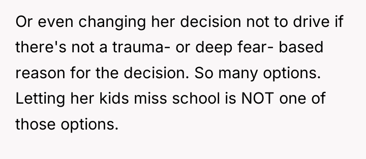 Or even changing her decision not to drive if there's...