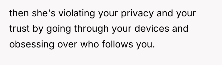 then she's violating your privacy and your trust by going...