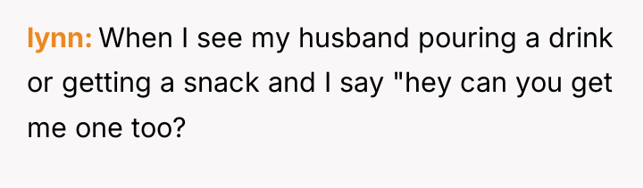 lynn When I see my husband pouring a drink or...