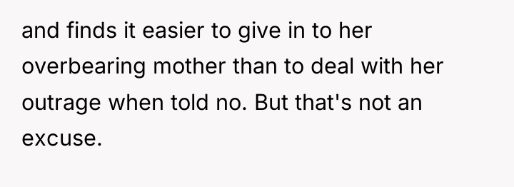 and finds it easier to give in to her overbearing...