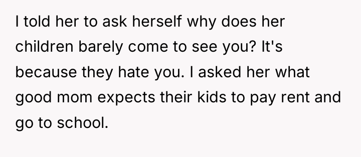 I told her to ask herself why does her children...