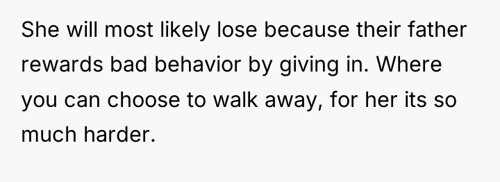 She will most likely lose because their father rewards bad...
