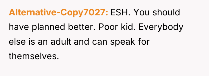 Alternative-Copy7027 ESH. You should have planned better. Poor kid. Everybody...