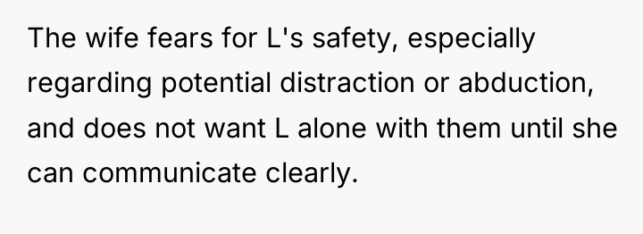 The wife fears for L's safety, especially regarding potential distraction...