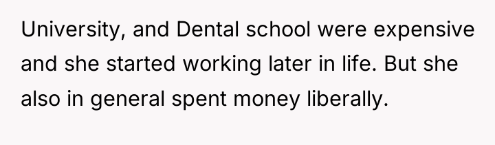 University, and Dental school were expensive and she started working...
