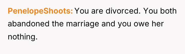 PenelopeShoots You are divorced. You both abandoned the marriage and...