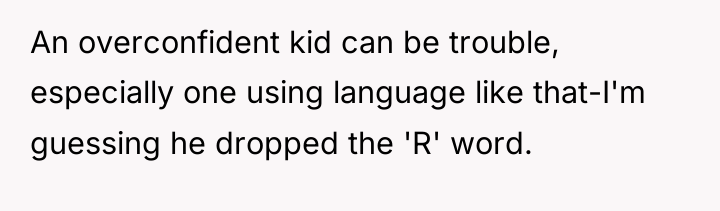 An overconfident kid can be trouble, especially one using language...