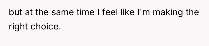 but at the same time I feel like I'm making...