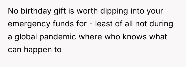 No birthday gift is worth dipping into your emergency funds...