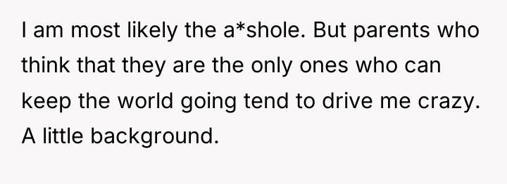 I am most likely the a*shole. But parents who think...