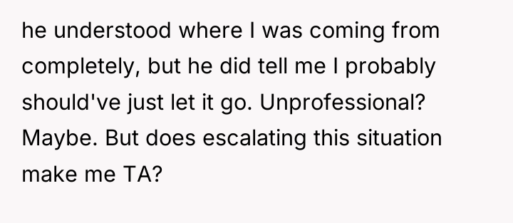he understood where I was coming from completely, but he...