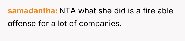 samadantha NTA what she did is a fire able offense...