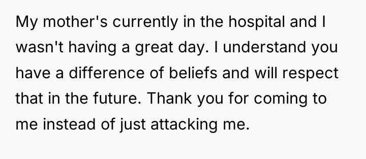 My mother's currently in the hospital and I wasn't having...