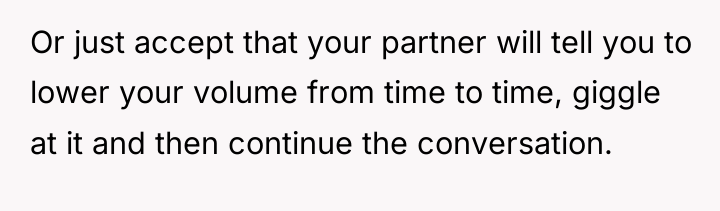 Or just accept that your partner will tell you to...