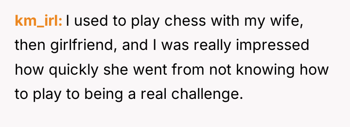 km_irl I used to play chess with my wife, then...