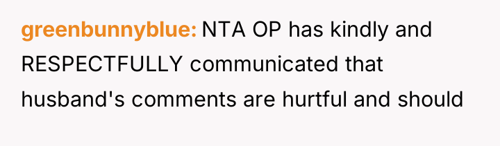 greenbunnyblue NTA OP has kindly and RESPECTFULLY communicated that husband's...