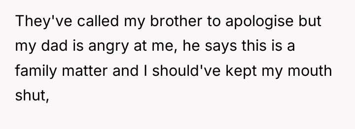 They've called my brother to apologise but my dad is...