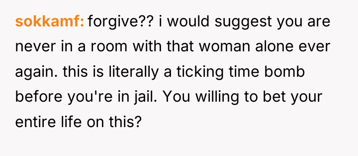 sokkamf forgive?? i would suggest you are never in a...