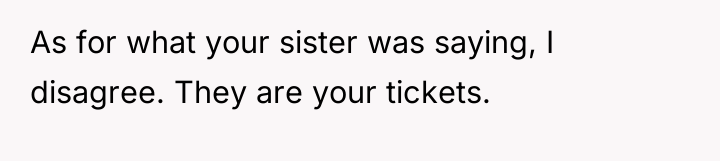 As for what your sister was saying, I disagree. They...